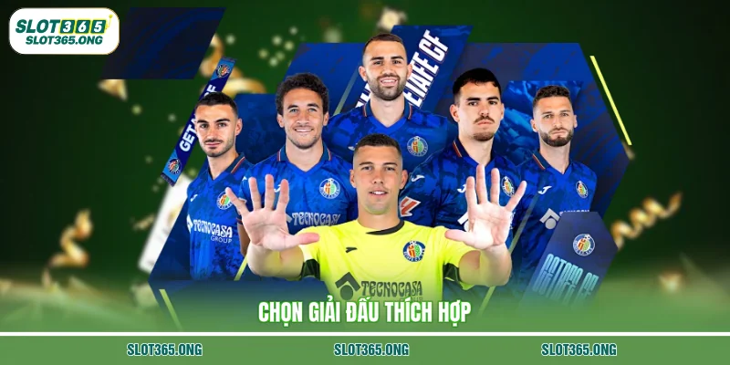 Chọn giải đấu thích hợp