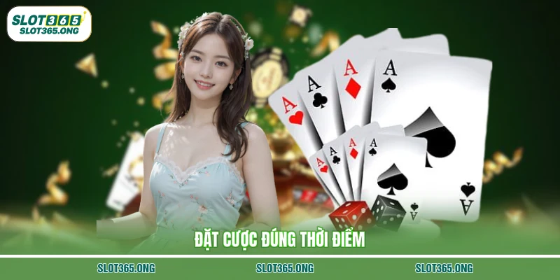 Đặt cược đúng thời điểm