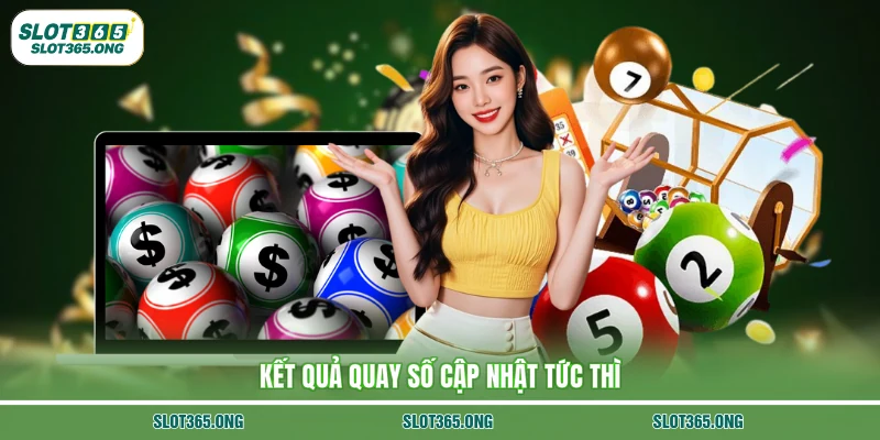 Kết quả quay số cập nhật tức thì