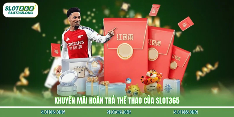 Khuyến mãi hoàn trả thể thao của Slot365