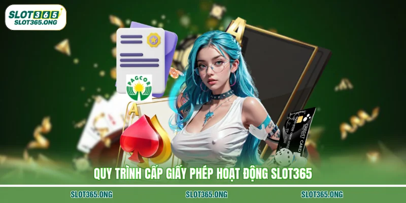 Quy trình cấp giấy phép hoạt động SLOT365
