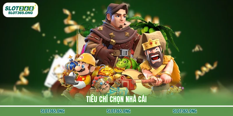 Tiêu chí chọn nhà cái